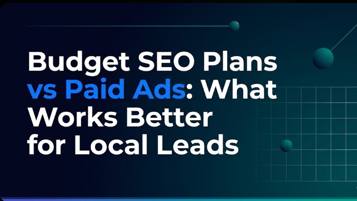Budget SEO Plans vs Paid Ads: What Works Better for Local Leads